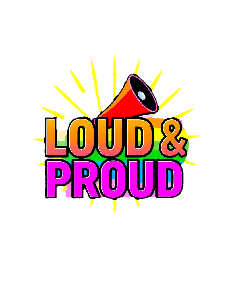 Loud & Proud
