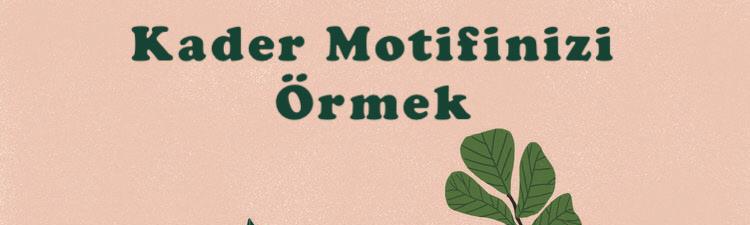 KADER MOTİFİNİZİ ÖRMEK