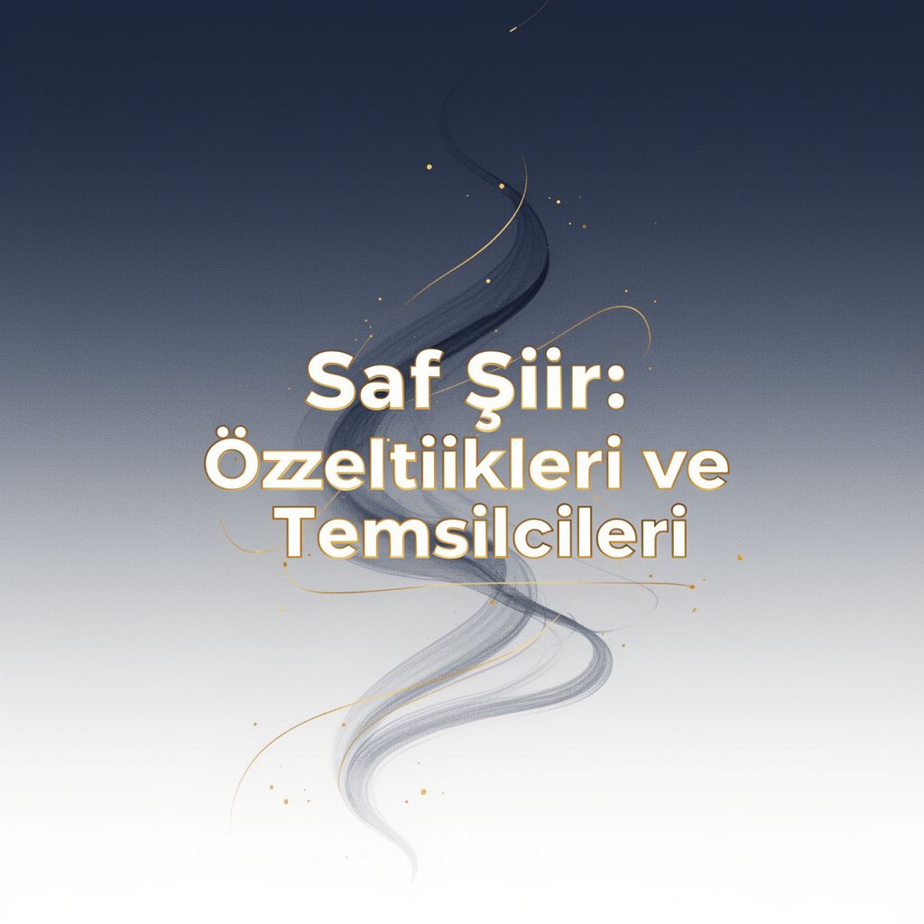Saf Şiir: Özellikleri ve Temsilcileri