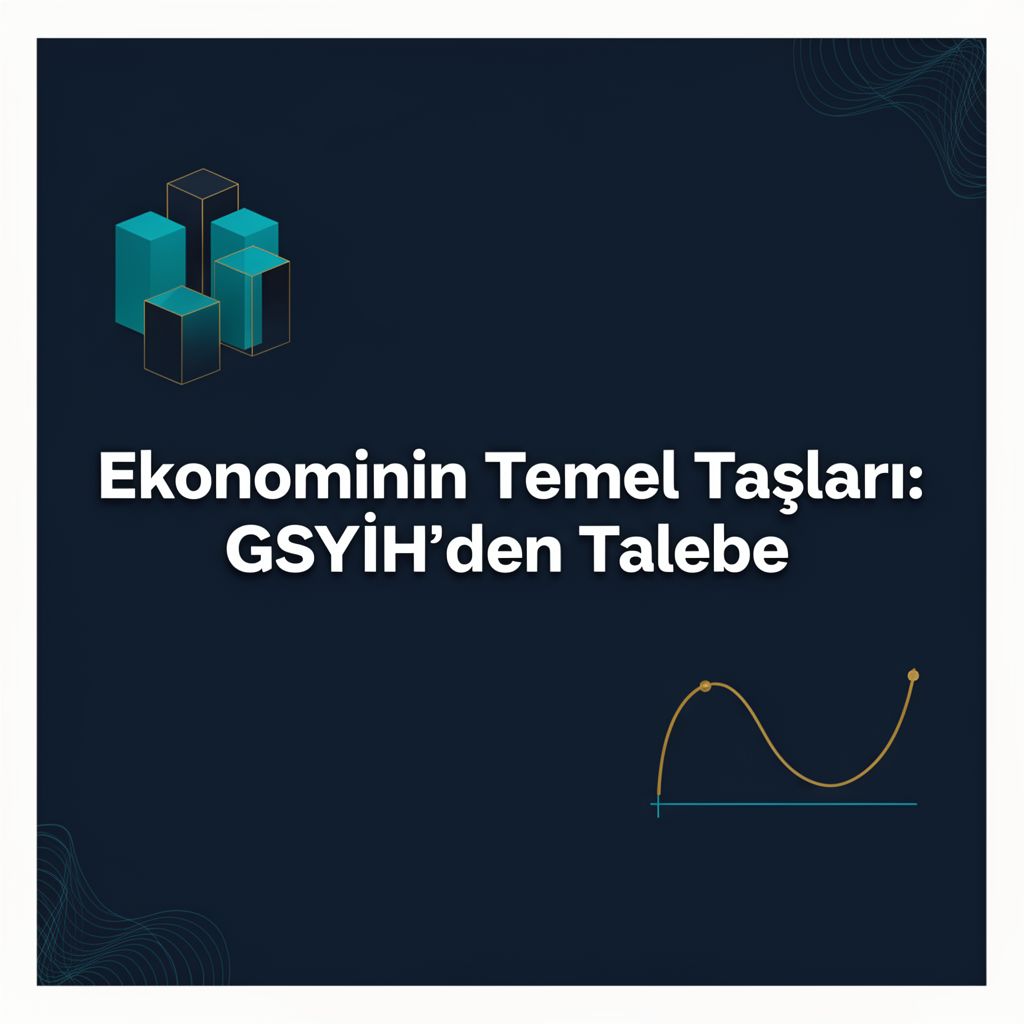 Ekonominin Temel Taşları: GSYİH'den Talebe