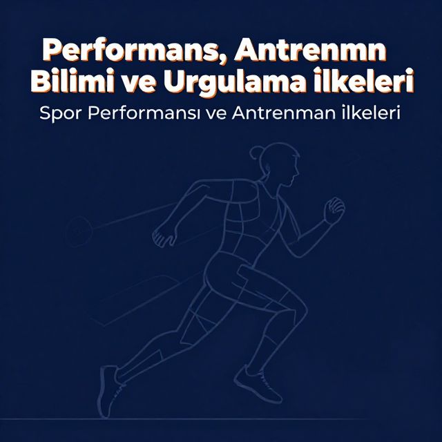 Performans, Antrenman Bilimi ve Uygulama İlkeleri