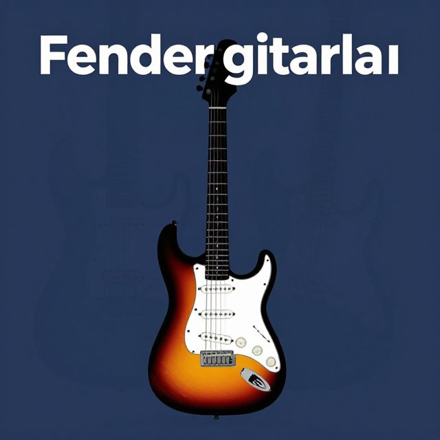 Fender Gitarları: Bir Efsanenin Doğuşu ve Mirası