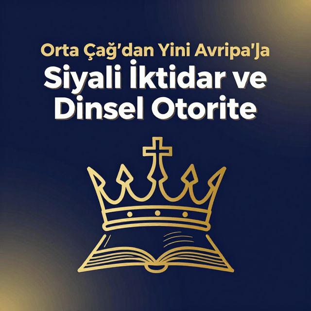 Orta Çağ'dan Yeni Avrupa'ya Siyasi İktidar ve Dinsel Otorite