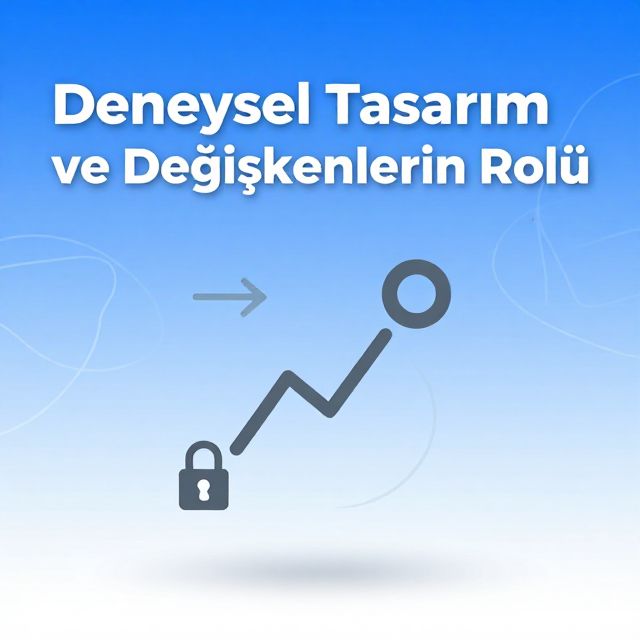 Deneysel Tasarım ve Değişkenlerin Rolü
