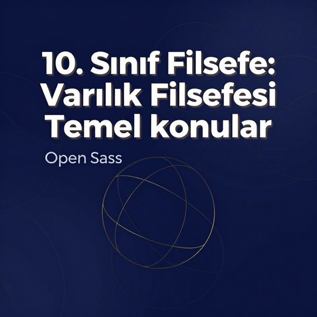 10. Sınıf Felsefe: Varlık Felsefesi Temel Konular