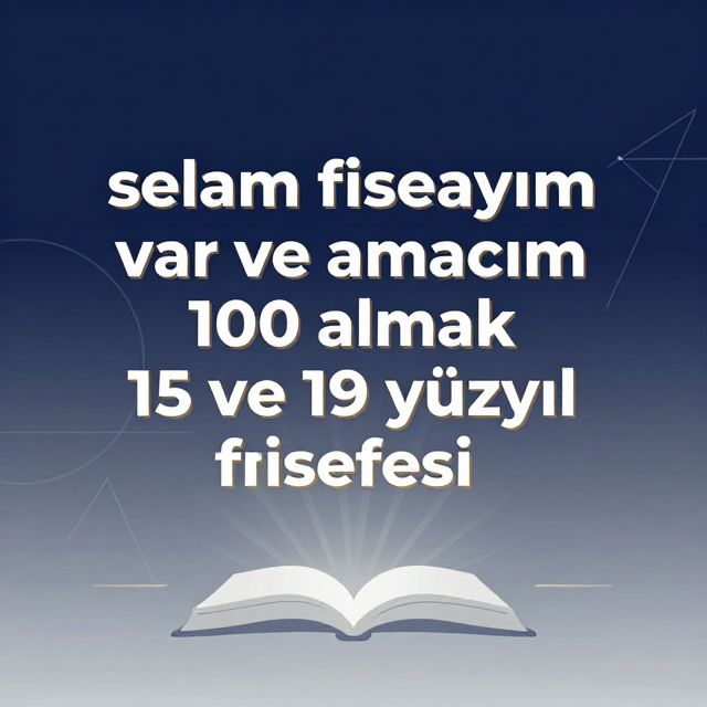15. ve 17. Yüzyıl Felsefesi: Modern Düşüncenin Doğuşu
