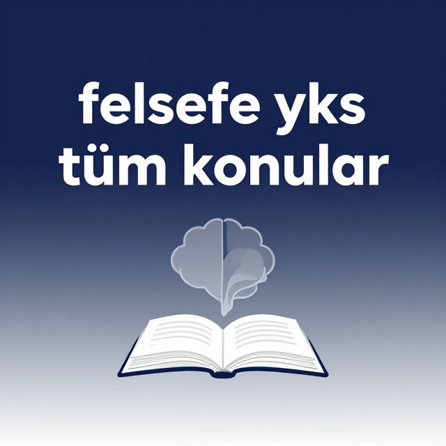 YKS Felsefe: Temel Konular ve Başarı Rehberi
