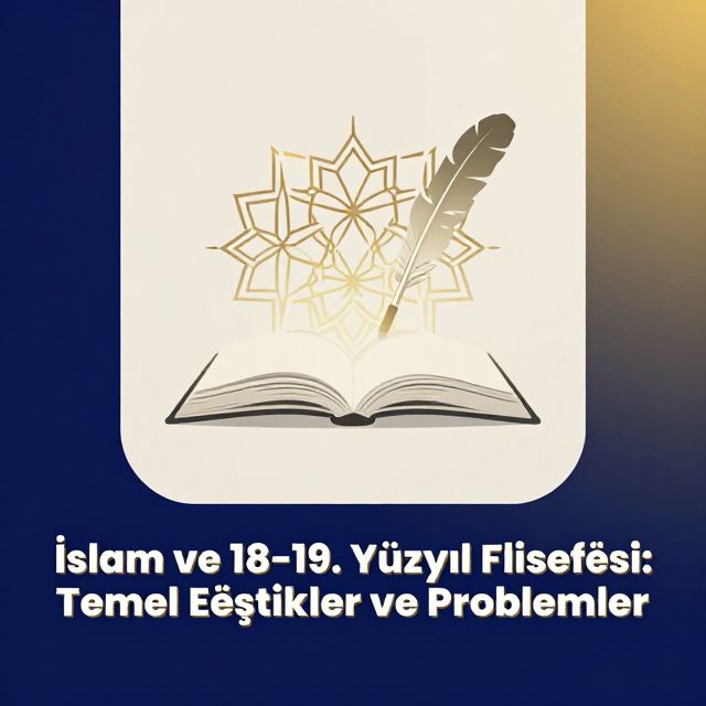 İslam ve 18-19. Yüzyıl Felsefesi: Temel Özellikler ve Problemler