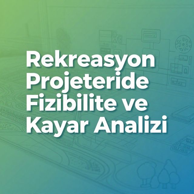 Rekreasyon Projelerinde Fizibilite ve Kaynak Analizi