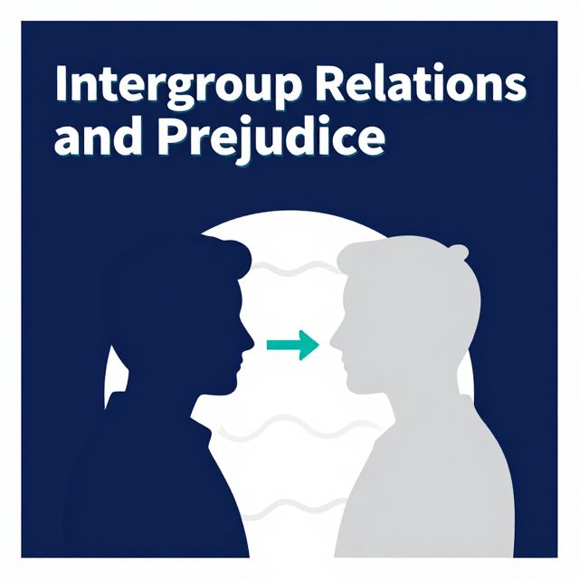 Intergroup Relations and Prejudice