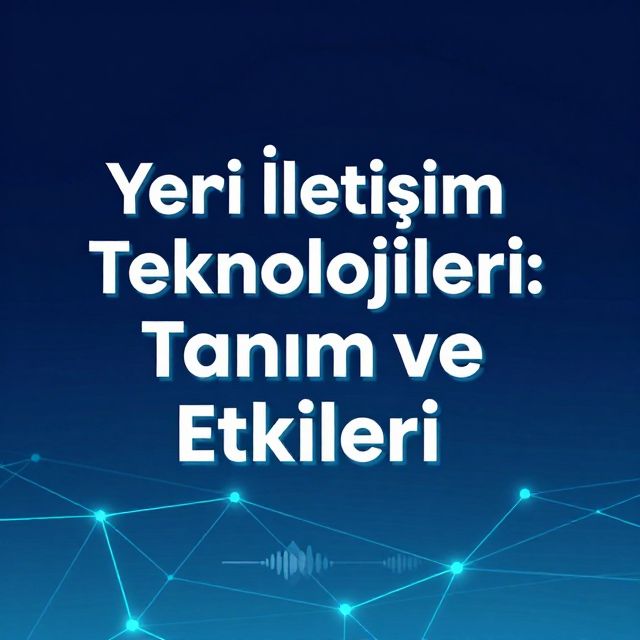 Yeni İletişim Teknolojileri: Tanım ve Etkileri