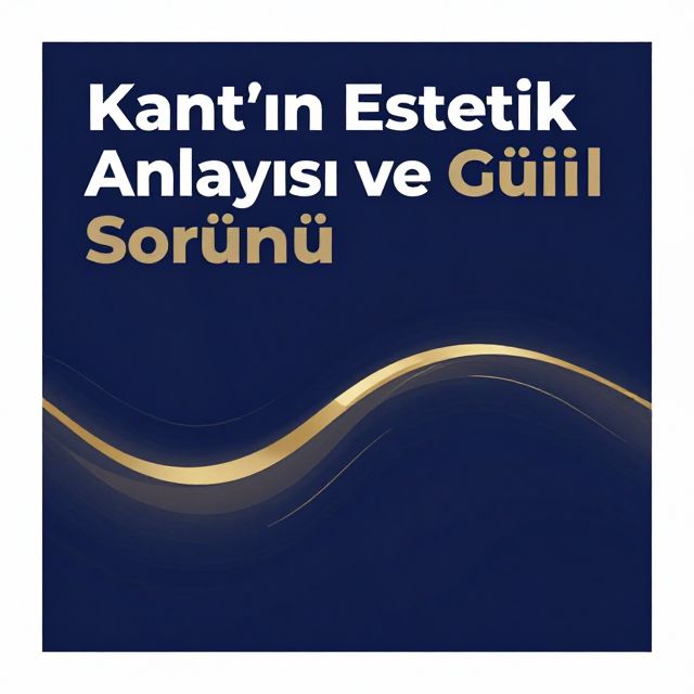 Kant'ın Estetik Anlayışı ve Güzel Sorunu