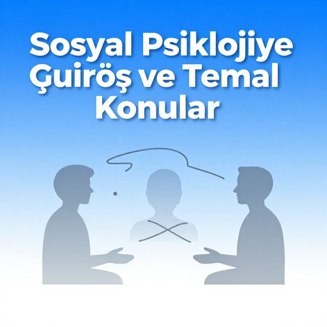 Sosyal Psikolojiye Giriş ve Temel Konular