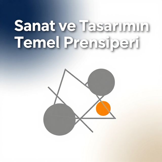 Sanat ve Tasarımın Temel Prensipleri