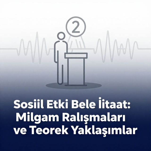 Sosyal Etki ve İtaat: Milgram Çalışmaları ve Teorik Yaklaşımlar