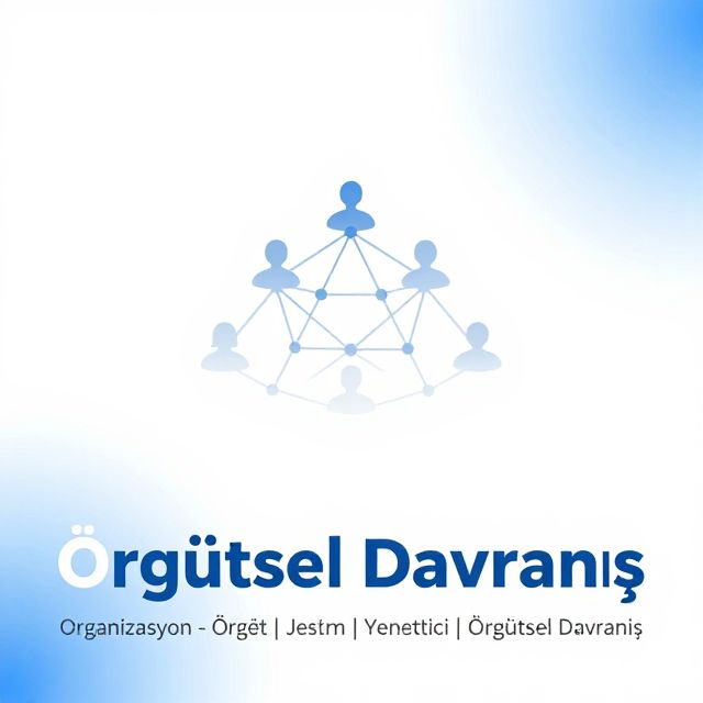 Örgütsel Davranış ve Yönetim Temelleri