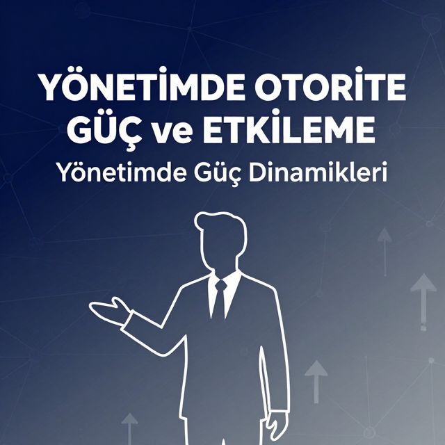 Yönetimde Otorite, Güç ve Etkileme
