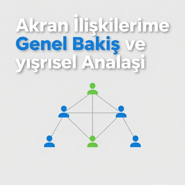 Akran İlişkilerine Genel Bakış ve Yapısal Analizi