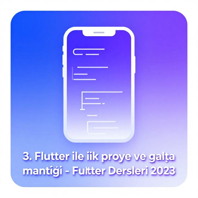 Flutter ile İlk Projen: Adım Adım Başlangıç