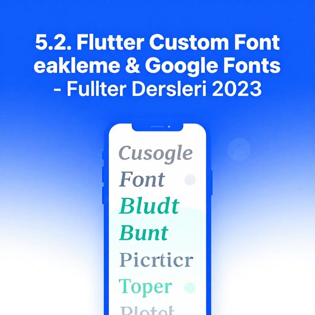 Flutter: Özel Font ve Google Fonts Kullanımı