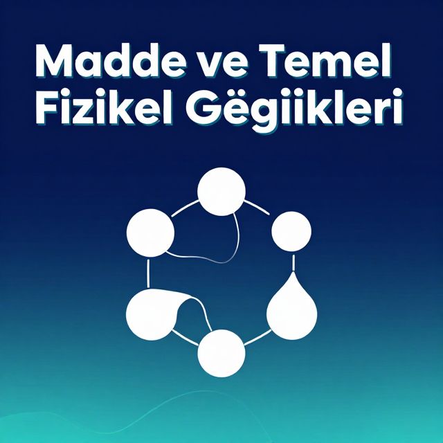 Madde ve Temel Fiziksel Özellikleri