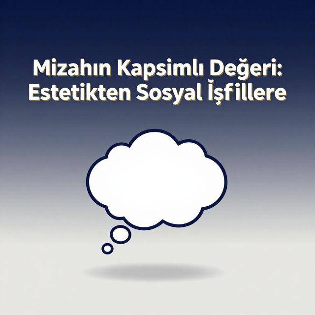 Mizahın Kapsamlı Değeri: Estetikten Sosyal İşlevlere