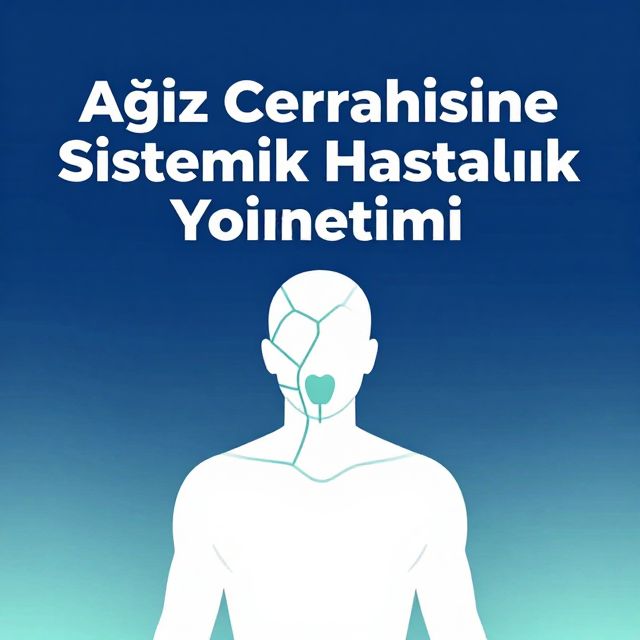 Ağız Cerrahisinde Sistemik Hastalık Yönetimi