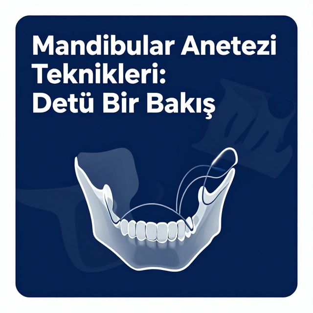 Mandibular Anestezi Teknikleri: Detaylı Bir Bakış