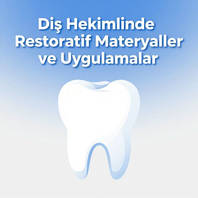 Diş Hekimliğinde Restoratif Materyaller ve Uygulamalar