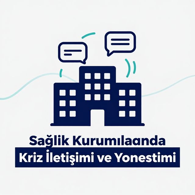 Sağlık Kurumlarında Kriz İletişimi ve Yönetimi