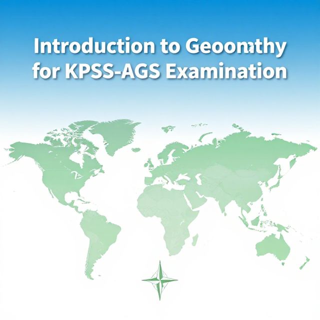 Introduction to Geography for KPSS-AGS Examination