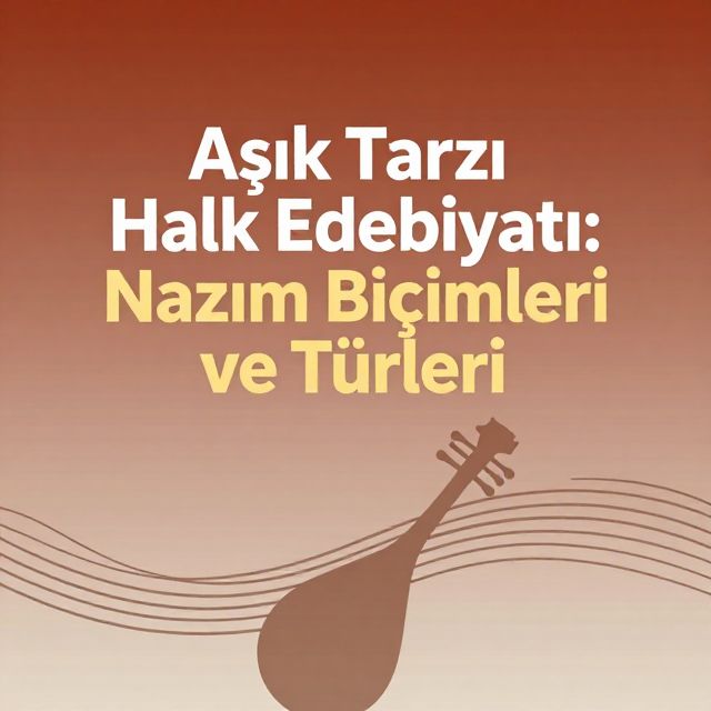 Aşık Tarzı Halk Edebiyatı: Nazım Biçimleri ve Türleri