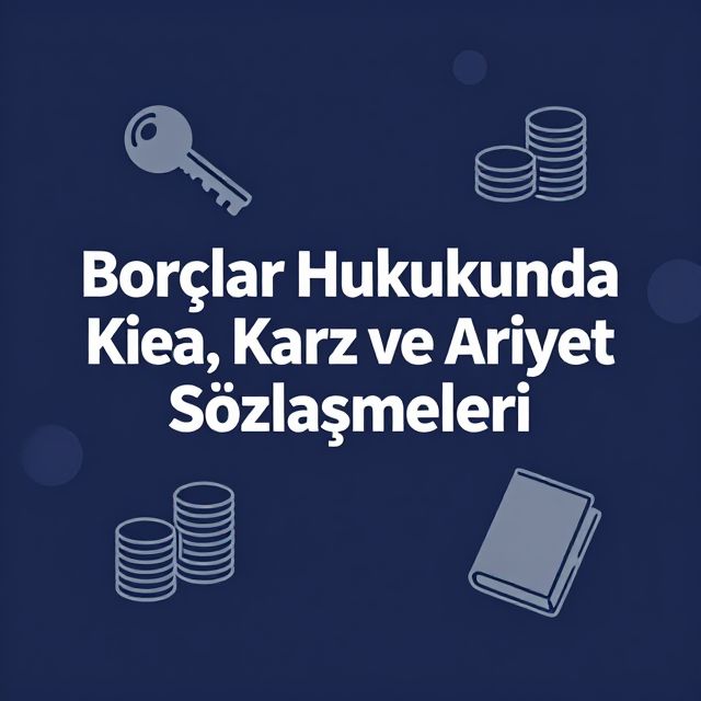Borçlar Hukukunda Kira, Karz ve Ariyet Sözleşmeleri