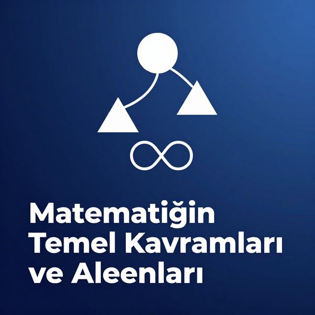 Matematiğin Temel Kavramları ve Alanları