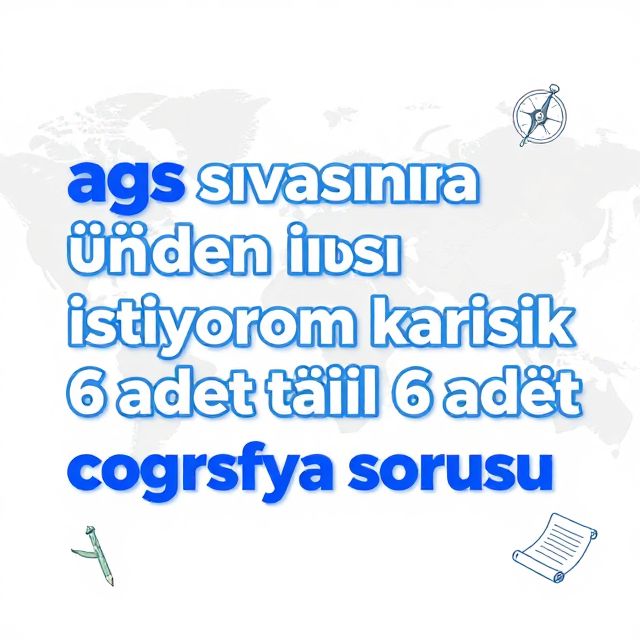AGS Sınavı: Tarih ve Coğrafya Soru Çözümleri