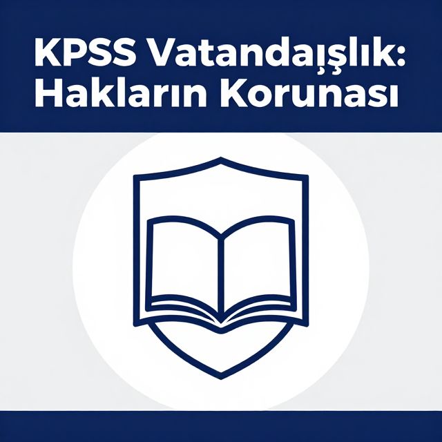 KPSS Vatandaşlık: Hakların Korunması