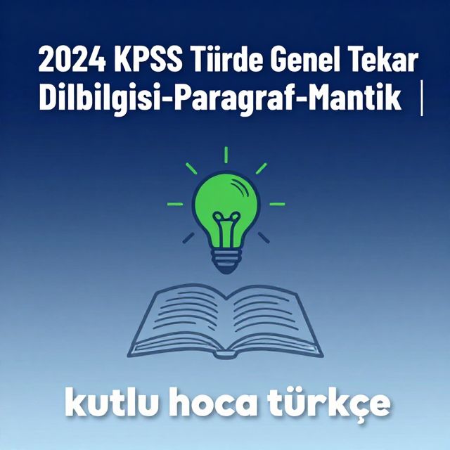 KPSS Türkçe Genel Tekrar: Dilbilgisi, Paragraf, Mantık