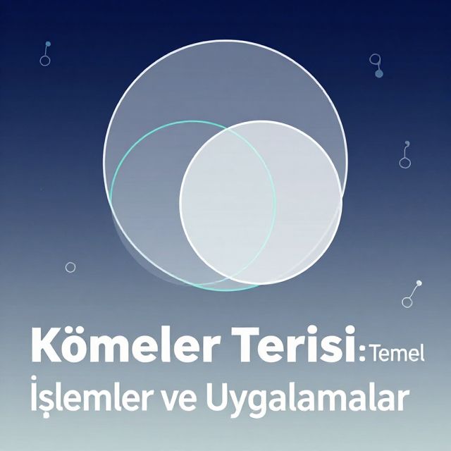 Kümeler Teorisi: Temel İşlemler ve Uygulamalar
