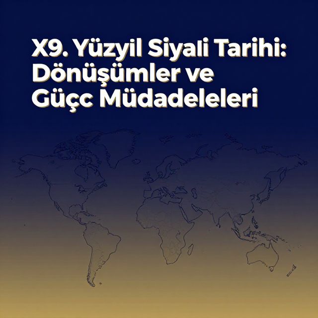 XIX. Yüzyıl Siyasi Tarihi: Dönüşümler ve Güç Mücadeleleri