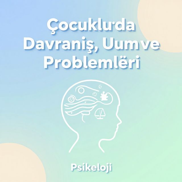 Çocuklarda Davranış, Uyum ve Alışkanlık Problemleri