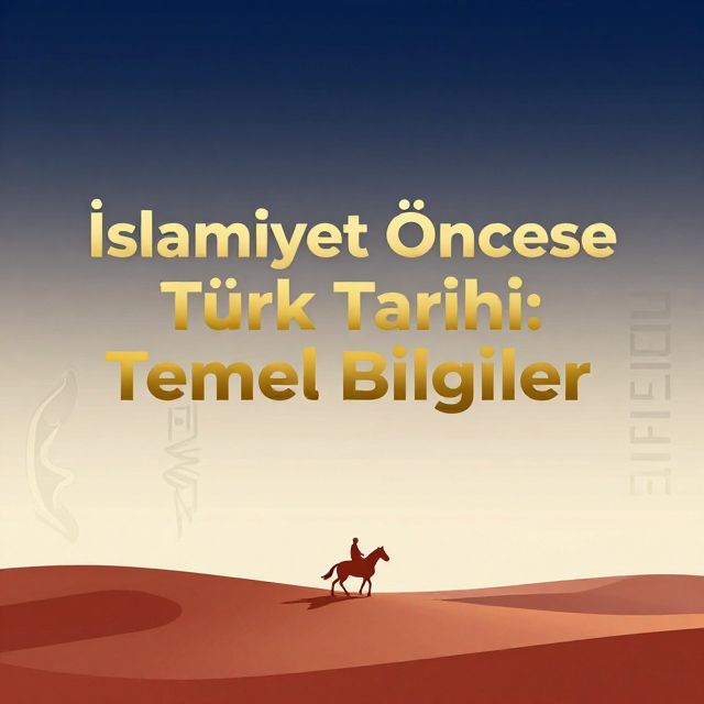 İslamiyet Öncesi Türk Tarihi: Temel Bilgiler