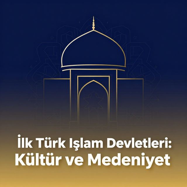 İlk Türk İslam Devletleri: Kültür ve Medeniyet