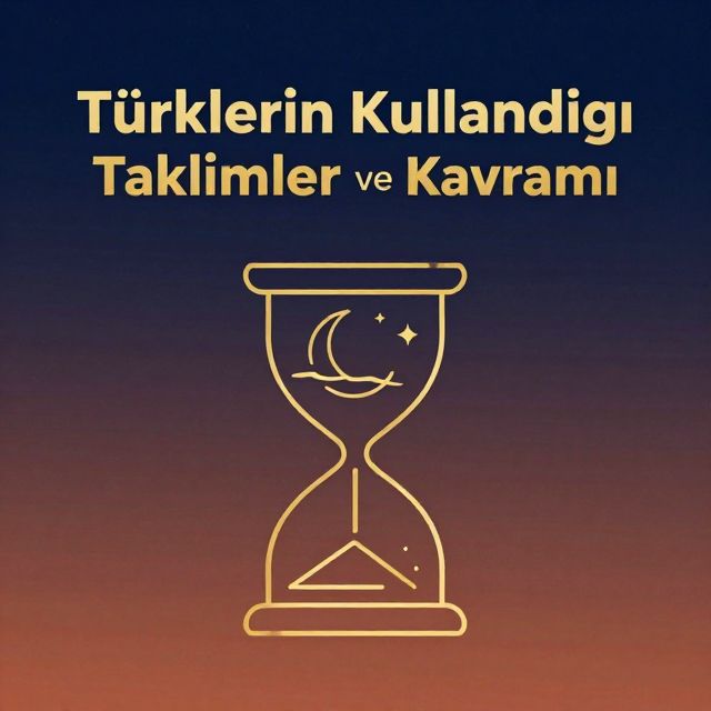 Türklerin Kullandığı Takvimler ve Zaman Kavramı