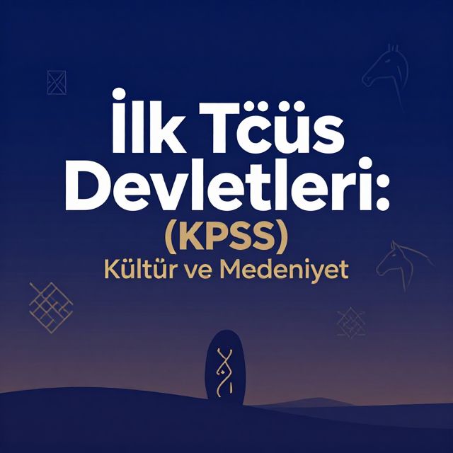 İlk Türk Devletleri: Kültür ve Medeniyet (KPSS)