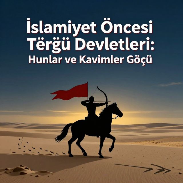 İslamiyet Öncesi Türk Devletleri: Hunlar ve Kavimler Göçü