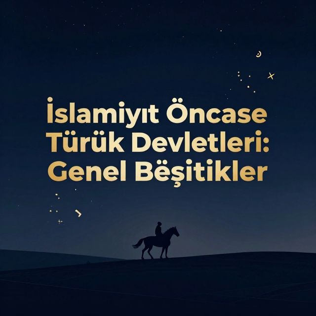 İslamiyet Öncesi Türk Devletleri: Genel Özellikler