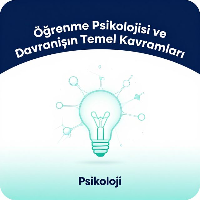 Öğrenme Psikolojisi ve Davranışın Temel Kavramları