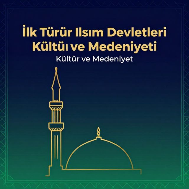 İlk Türk İslam Devletleri Kültür ve Medeniyeti