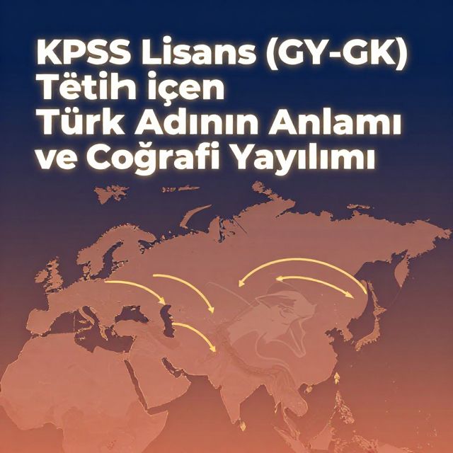 Türk Adının Anlamı ve Coğrafi Yayılımı (KPSS Tarih)
