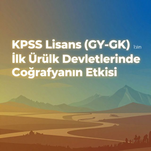 İlk Türk Devletlerinde Coğrafyanın Etkisi